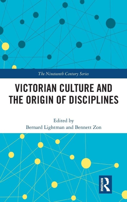 Victorian Culture and the Origin of Disciplines - Bernard Lightman, Bennett Zon