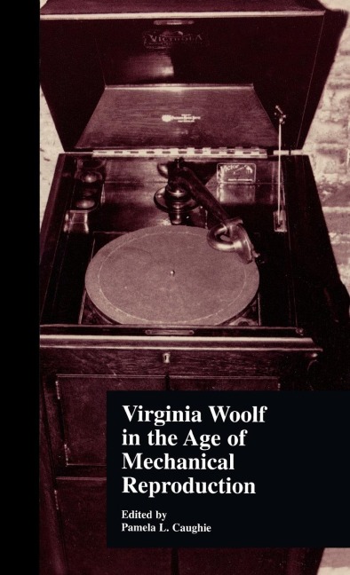 Virginia Woolf in the Age of Mechanical Reproduction - 