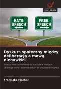 Cover-Bild zum Titel 'Dyskurs spo¿eczny mi¿dzy deliberacj¿ a mow¿ nienawi¿ci' von 'Franziska Fischer'