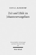Cover-Bild zum Titel 'Zeit und Ethik im Johannesevangelium' von 'Olivia L. Rahmsdorf'