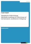 Cover-Bild zum Titel 'Musikalische Früherziehung. Rhythmikvermittlung als Vorbereitung auf das Instrument "kombiniertes Schlagzeug"' von 'Frank Findeiß'