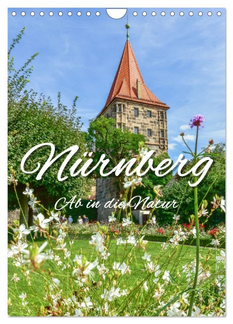 Nürnberg Ab in die Natur (Wandkalender 2025 DIN A4 hoch), CALVENDO Monatskalender - Bettina Hackstein