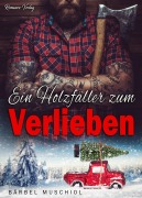 Cover-Bild zum Titel 'Ein Holzfäller zum Verlieben. Christmas Romance' von 'Bärbel Muschiol'