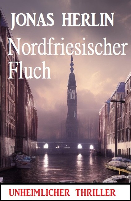 Nordfriesischer Fluch: Unheimlicher Thriller - Jonas Herlin