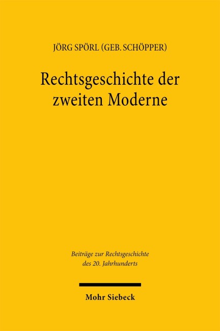 Rechtsgeschichte der zweiten Moderne - Jörg Spörl (geb. Schöpper)