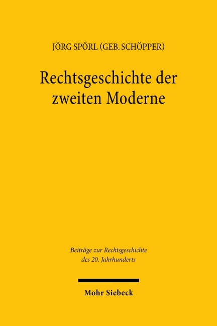 Rechtsgeschichte der zweiten Moderne - Jörg Spörl (geb. Schöpper)
