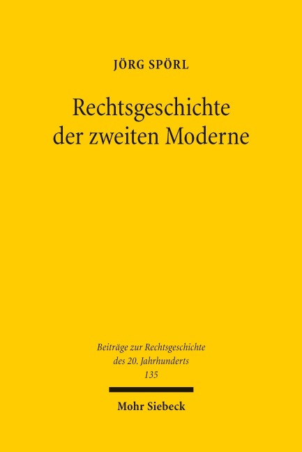 Rechtsgeschichte der zweiten Moderne - Jörg Spörl (geb. Schöpper)