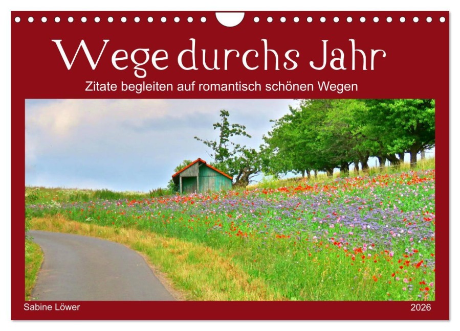 Wege durchs Jahr- Zitate begleiten auf romantisch schönen Wegen (Wandkalender 2026 DIN A4 quer), CALVENDO Monatskalender - Sabine Löwer