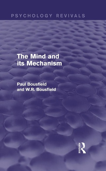 The Mind and its Mechanism - Paul Bousfield, W. R. Bousfield