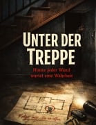 Cover-Bild zum Titel 'Unter der Treppe' von 'Dominik Mikulaschek'