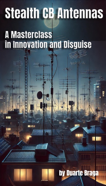 Stealth CB Antennas: A Masterclass in Innovation and Disguise - Duarte Braga