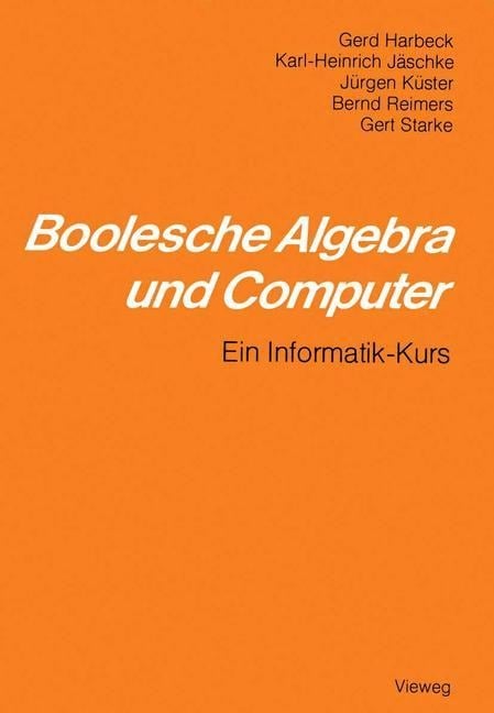 Boolesche Algebra und Computer - Karl-Heinrich Jäschke, Gerd Harbeck