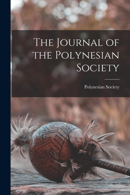 The Journal of the Polynesian Society - Polynesian Society (N Z. ).
