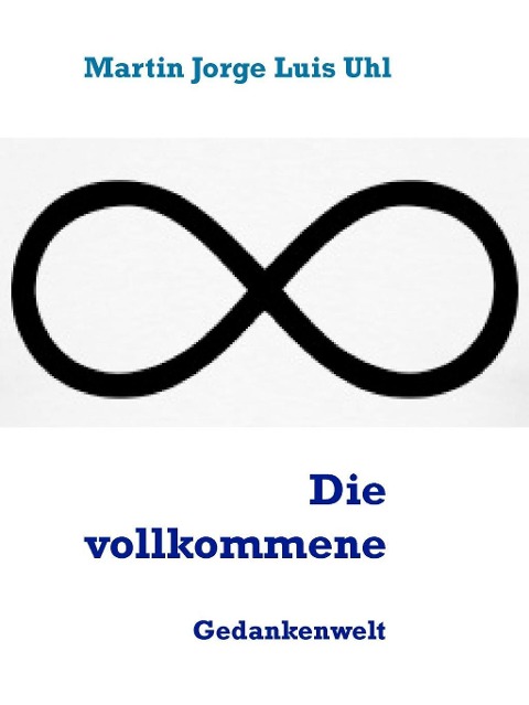 Die vollkommene - Martin Jorge Luis Uhl