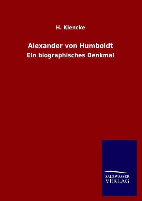 Alexander von Humboldt - H. Klencke