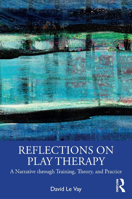 Reflections on Play Therapy - David Le Vay