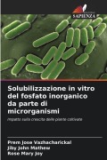 Cover-Bild zum Titel 'Solubilizzazione in vitro del fosfato inorganico da parte di microrganismi' von 'Prem Jose Vazhacharickal, Jiby John Mathew, Rose Mary Joy'