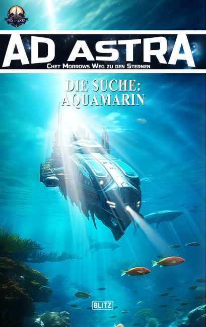 Ad Astra - Chet Morrows Weg zu den Sternen, Neue Abenteuer 30: Aquamarin - Thomas T. C. Franke