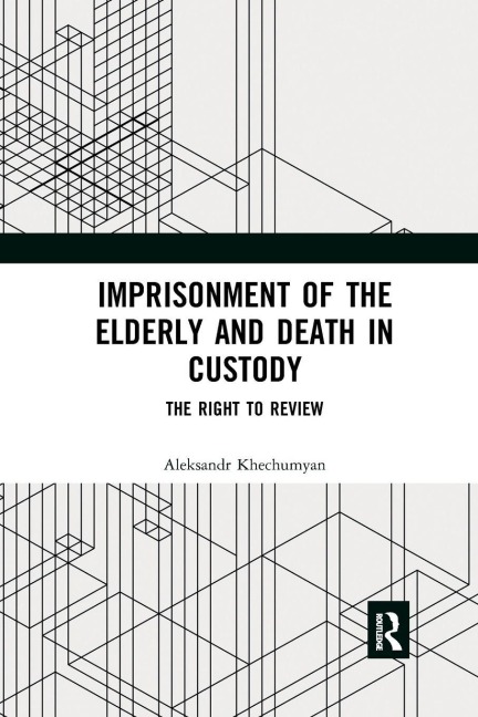 Imprisonment of the Elderly and Death in Custody - Aleksandr Khechumyan