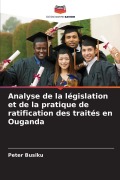 Cover-Bild zum Titel 'Analyse de la législation et de la pratique de ratification des traités en Ouganda' von 'Peter Busiku'