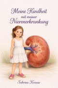 Cover-Bild zum Titel 'Meine Kindheit mit meiner Nierenerkrankung' von 'Sabrina Krause'
