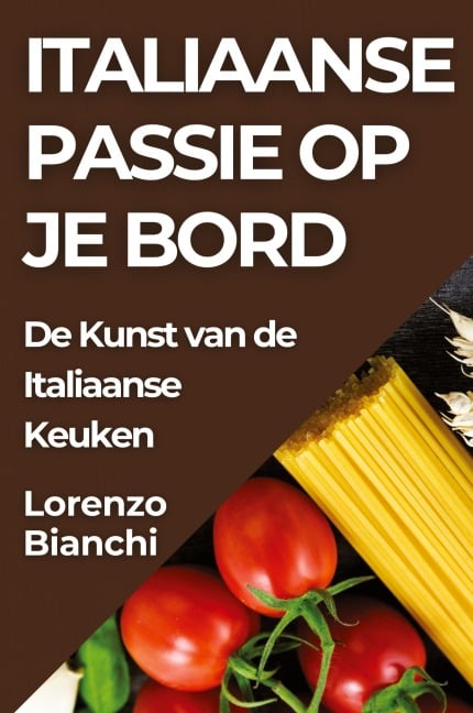 Italiaanse Passie op je Bord - Lorenzo Bianchi