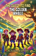 Cover-Bild zum Titel 'The Quest to Find the Golden Whale' von 'August Bramwell'