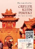 Cover-Bild zum Titel 'Greller Klein Perfekt. Ein Tutor in China' von 'Florian Greller'