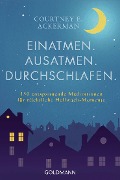 Einatmen. Ausatmen. Durchschlafen. - Courtney E. Ackerman