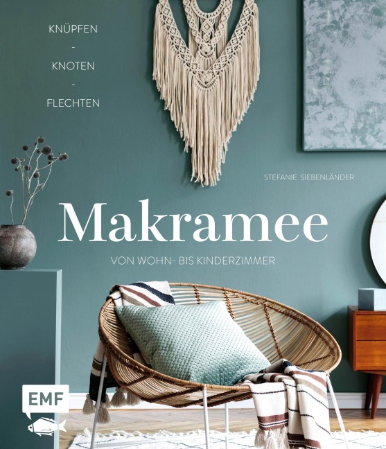 Makramee - Knüpfen, knoten, flechten - Stefanie Siebenländer