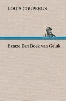 Extaze Een Boek van Geluk - Louis Couperus