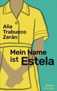 Cover-Bild zum Titel 'Mein Name ist Estela' von 'Alia Trabucco Zerán'