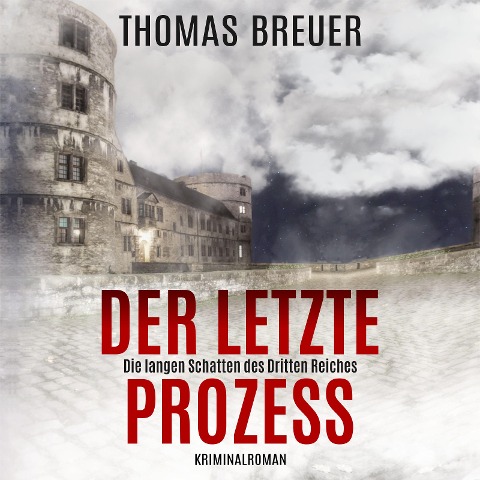 Der letzte Prozess ¿ Die langen Schatten des Dritten Reiches: Ein Fall für Fabian Heller und Stefan Lenz (historischer Paderborn Krimi) - Thomas Breuer