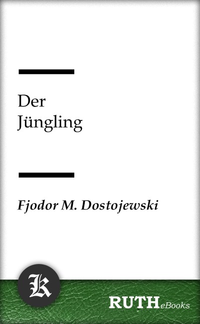Der Jüngling - Fjodor Michailowitsch Dostojewski