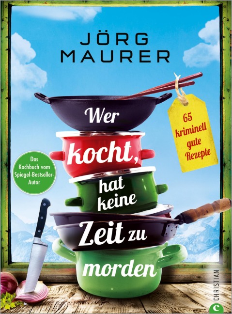 Wer kocht, hat keine Zeit zu morden. - Jörg Maurer