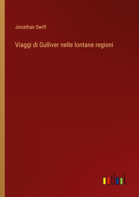 Viaggi di Gulliver nelle lontane regioni - Jonathan Swift