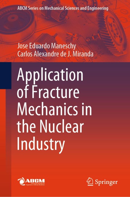 Application of Fracture Mechanics in the Nuclear Industry - Jose Eduardo Maneschy, Carlos Alexandre de J. Miranda