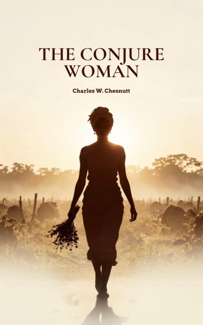 The Conjure Woman - Charles W. Chesnutt