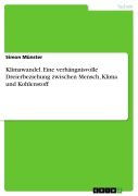 Cover-Bild zum Titel 'Klimawandel. Eine verhängnisvolle Dreierbeziehung zwischen Mensch, Klima und Kohlenstoff' von 'Simon Münster'