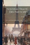 Nouveau Traité Des Participes: Accompagné D'exercices Progressifs Sur Le Participe Passé Et Sur Le Participe Présent - François Noël, Chapsal