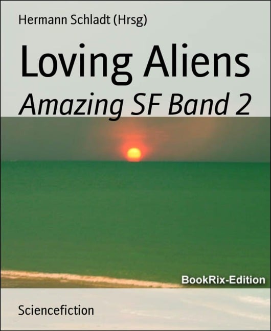 Loving Aliens - Hermann Schladt (Hrsg)