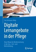 Cover-Bild zum Titel 'Digitale Lernangebote in der Pflege' von 'Eva Ortmann-Welp'
