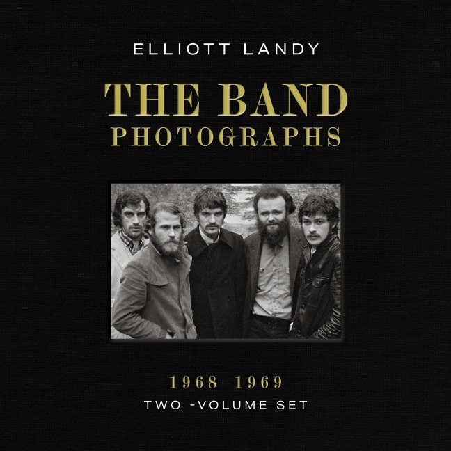 Band Photographs, 1968-1969: Two-Volume Set - Elliott Landy