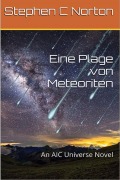 Cover-Bild zum Titel 'Eine Plage von Meteoriten (The AIC Universe Novel - German, #1)' von 'Stephen C Norton'