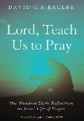 Cover-Bild zum Titel 'Lord, Teach Us to Pray' von 'David G R Keller'