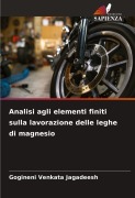Cover-Bild zum Titel 'Analisi agli elementi finiti sulla lavorazione delle leghe di magnesio' von 'Gogineni Venkata Jagadeesh'