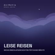Cover-Bild zum Titel 'Leise Reisen ¿ Sechs Einschlafgeschichten für ruhige Nächte' von 'Marcel Meyer'