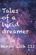 Tales of a Lucid Dreamer - Henry Rich