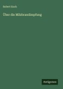 Über die Milzbrandimpfung - Robert Koch