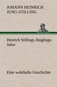 Henrich Stillings Jünglings-Jahre - Johann Heinrich Jung-Stilling